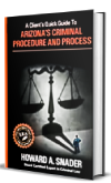 A Client’s Quick Guide to Arizona Criminal Procedure and Process4